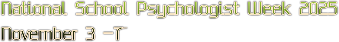 National School Psychologist Week 2025
November 3 -7 National School Psychologist Week 2025
November 3 -7